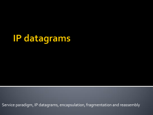 Service paradigm, IP datagrams, encapsulation, fragmentation and reassembly