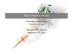 Rare b-hadron decays Christoph Langenbruch Warwick EPP seminar December 3