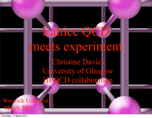 Lattice QCD meets experiment Christine Davies University of Glasgow