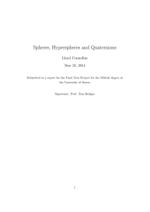Spheres, Hyperspheres and Quaternions Lloyd Connellan May 25, 2014