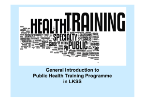 General Introduction to Public Health Training Programme in LKSS