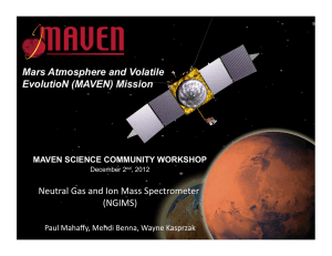 Mars Atmosphere and Volatile EvolutioN (MAVEN) Mission MAVEN SCIENCE COMMUNITY WORKSHOP December 2