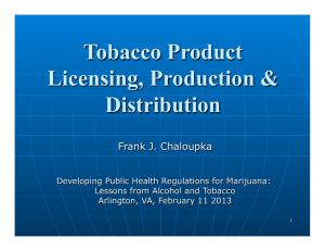 Tobacco Product Licensing, Production &amp; Distribution Frank J. Chaloupka