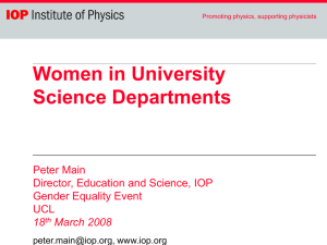 Women in University Science Departments Peter Main Director, Education and Science, IOP