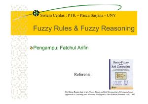 Fuzzy Rules &amp; Fuzzy Reasoning Pengampu: Fatchul Arifin Referensi: