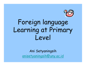 Foreign language Learning at Primary Level Ani Setyaningsih