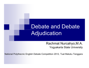 Debate and Debate Adjudication Rachmat Nurcahyo,M.A. Yog akarta State Uni ersit