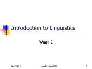 Introduction to Linguistics Week 2 July 27, 2012 intro to ling/ts/2008