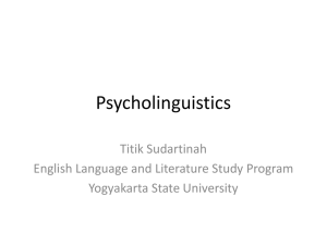 Psycholinguistics Titik Sudartinah English Language and Literature Study Program Yogyakarta State University