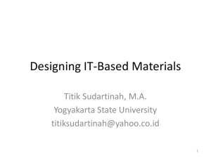 Designing IT-Based Materials Titik Sudartinah, M.A. Yogyakarta State University