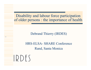 Disability and labour force participation Debrand Thierry (IRDES) HRS-ELSA- SHARE Conference