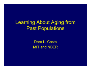 Learning About Aging from Past Populations Dora L. Costa MIT and NBER