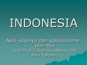 INDONESIA  Asal-usulnya dan kolonialisme .