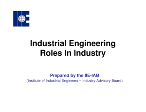 Industrial Engineering Roles In Industry Prepared by the IIE-IAB