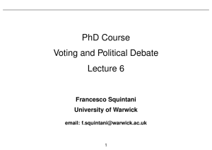 PhD Course Voting and Political Debate Lecture 6 Francesco Squintani