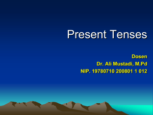 Present Tenses  Dosen Dr. Ali Mustadi, M.Pd