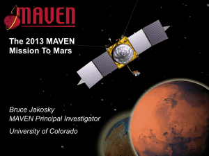 The 2013 MAVEN Mission To Mars Bruce Jakosky MAVEN Principal Investigator