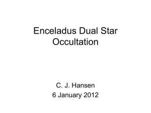 Enceladus Dual Star Occultation C. J. Hansen 6 January 2012