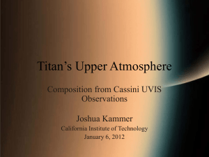 Titan’s Upper Atmosphere Composition from Cassini UVIS Observations Joshua Kammer