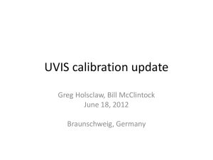 UVIS calibration update Greg Holsclaw, Bill McClintock June 18, 2012 Braunschweig, Germany