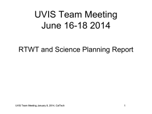 UVIS Team Meeting June 16-18 2014 RTWT and Science Planning Report 1