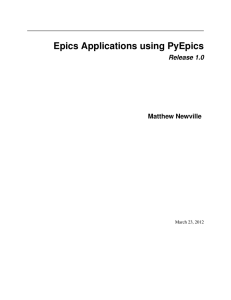 Epics Applications using PyEpics Release 1.0 Matthew Newville March 23, 2012