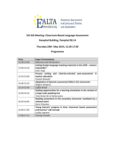 5th SIG Meeting: Classroom‐Based Language Assessment  Ramphal Building, Pamphal R0.14     Thursday 29th  May 2014, 13.30‐17.00 