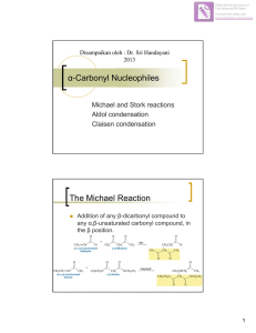 α-Carbonyl Nucleophiles The Michael Reaction Michael and Stork reactions Aldol condensation