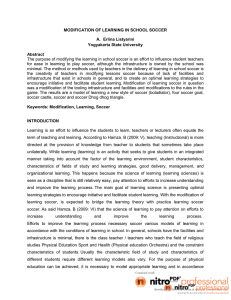 MODIFICATION OF LEARNING IN SCHOOL SOCCER A. Erlina Listyarini Yogyakarta State University Abstract