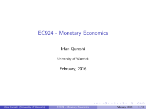 EC924 - Monetary Economics Irfan Qureshi February, 2016 University of Warwick
