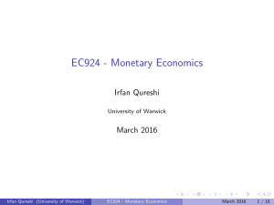 EC924 - Monetary Economics Irfan Qureshi March 2016 University of Warwick