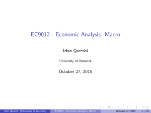 EC9012 - Economic Analysis: Macro Irfan Qureshi October 27, 2015 University of Warwick