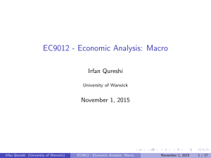 EC9012 - Economic Analysis: Macro Irfan Qureshi November 1, 2015 University of Warwick