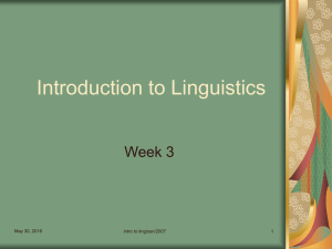 Introduction to Linguistics Week 3 May 30, 2016 intro to ling/ssn/2007
