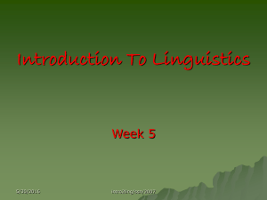 Introduction To Linguistics Week 5 5/30/2016 intro2ling/ssn/2007