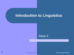 Introduction to Linguistics Week 6 1 May 30, 2016