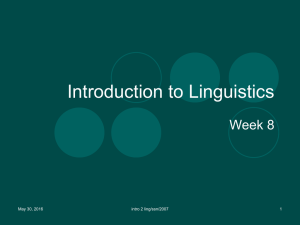 Introduction to Linguistics Week 8 May 30, 2016 intro 2 ling/ssn/2007