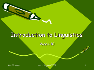 Introduction to Linguistics Week 10 May 30, 2016 intro 2 ling/ssn/2007