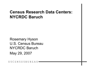 Census Research Data Centers: NYCRDC Baruch Rosemary Hyson U.S. Census Bureau