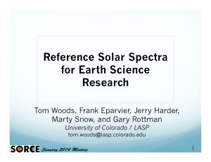 Reference Solar Spectra for Earth Science Research Tom Woods, Frank Eparvier, Jerry Harder,