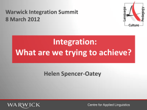 Integration: What are we trying to achieve? Helen Spencer-Oatey Warwick Integration Summit