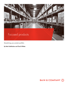 Focused products Streamlining your product portfolio By Mark Gottfredson and Chuck Whitten