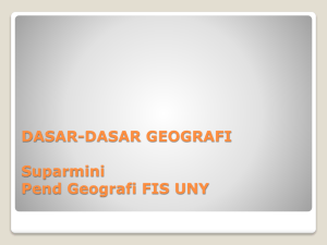 DASAR-DASAR GEOGRAFI Suparmini Pend Geografi FIS UNY