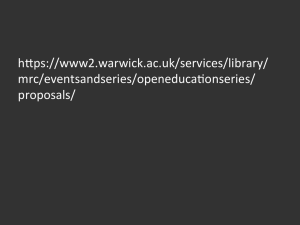 h&#34;ps://www2.warwick.ac.uk/services/library/ mrc/eventsandseries/openeduca:onseries/ proposals/