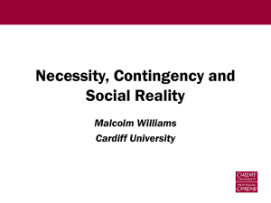Necessity, Contingency and Social Reality Malcolm Williams Cardiff University