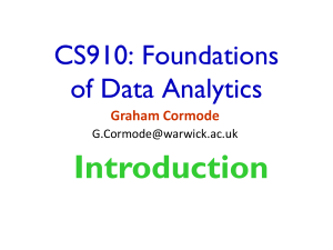 Introduction CS910: Foundations of Data Analytics Graham Cormode