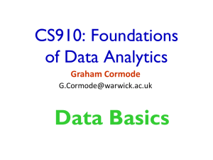Data Basics CS910: Foundations of Data Analytics Graham Cormode