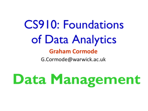 Data Management CS910: Foundations of Data Analytics Graham Cormode