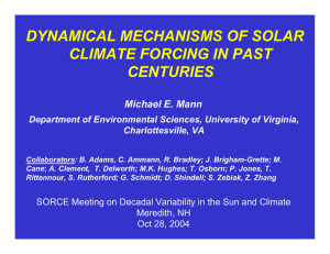 DYNAMICAL MECHANISMS OF SOLAR CLIMATE FORCING IN PAST CENTURIES Michael E. Mann