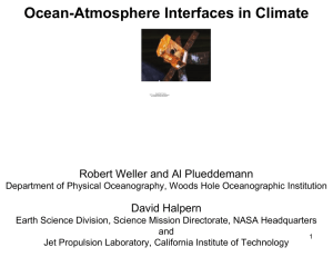 Ocean-Atmosphere Interfaces in Climate Robert Weller and Al Plueddemann David Halpern